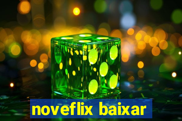 noveflix baixar